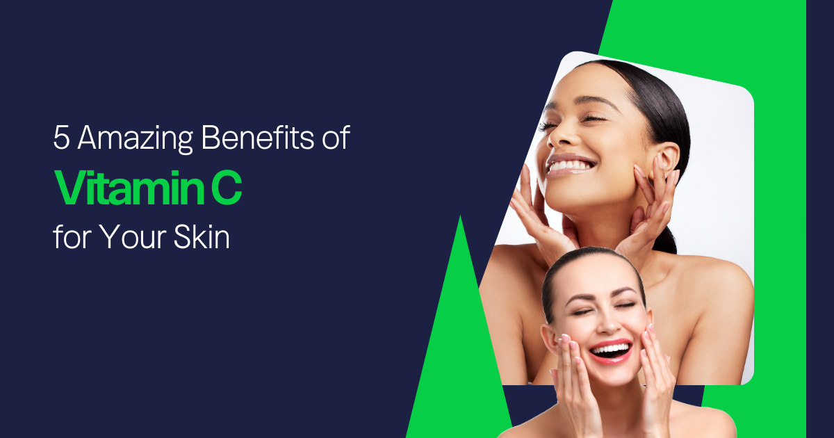 amazing benefits of Vitamin C for your skin